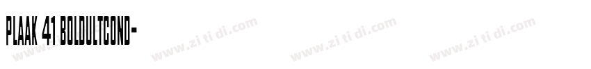 Plaak 41 BoldUltCond字体转换 Plaak 41 BoldUltCond字体转换